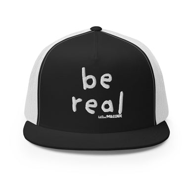 Be Real Trucker Hat