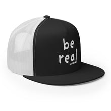 Be Real Trucker Hat