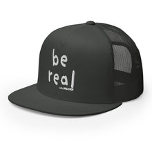 Be Real Trucker Hat