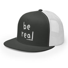 Be Real Trucker Hat