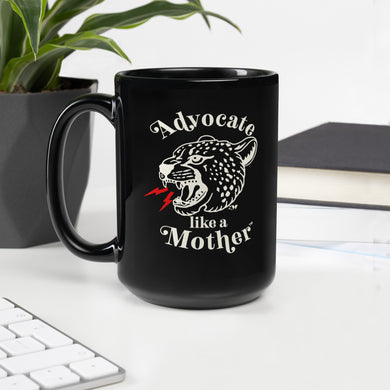 Advocate Like a Mother Black Mug 15 oz