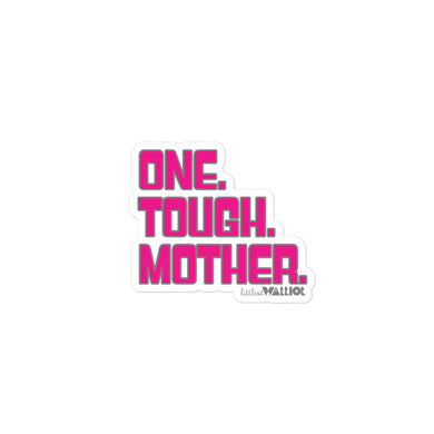 One. Tough. Mother. sticker