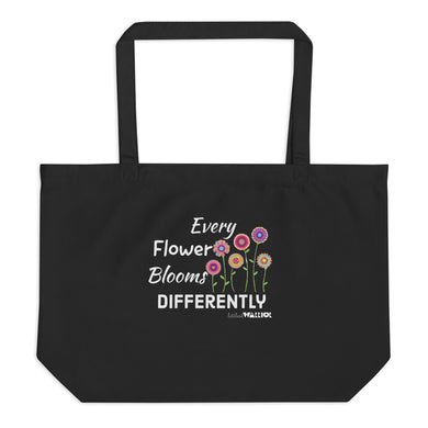 Every Flower Blooms Differently Large organic tote bag