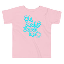 Oh Yeah Watch me -turquoise Toddler Short Sleeve Tee