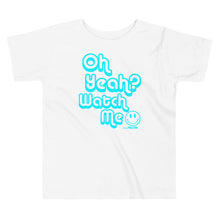 Oh Yeah Watch me -turquoise Toddler Short Sleeve Tee