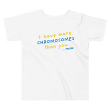 I have more chromosomes than you Toddler Short Sleeve Tee