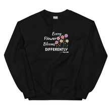 Every Flower Blooms Differently Unisex Sweatshirt