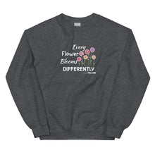 Every Flower Blooms Differently Unisex Sweatshirt