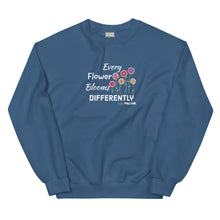 Every Flower Blooms Differently Unisex Sweatshirt