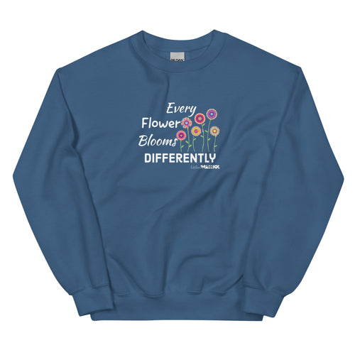 Every Flower Blooms Differently Unisex Sweatshirt