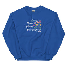 Every Flower Blooms Differently Unisex Sweatshirt