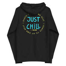 Just Chill - I dance to my own beat Unisex fleece zip up hoodie