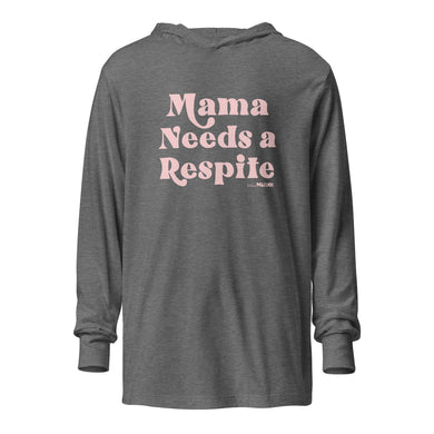 Mama Needs a Respite Hooded long-sleeve tee