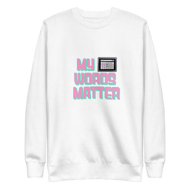 My AAC Words Matter Unisex Premium Sweatshirt