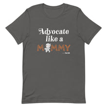 Advocate like a Mummy Unisex tee