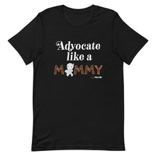 Advocate like a Mummy Unisex tee