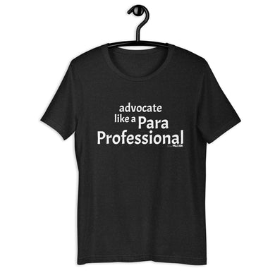 Advocate like a Para Professional Unisex tee