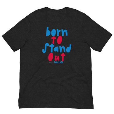 Born to Stand Out Unisex tee