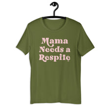 Mama Needs a Respite Adult Unisex Tee