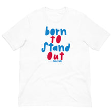 Born to Stand Out Unisex tee