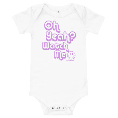 Oh Yeah? Watch Me (Purple Ink) Babies Onesie