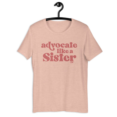 Advocate Like a Sister Adult Unisex Tee