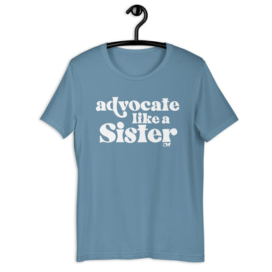 Advocate Like a Sister (White Ink) Adult Unisex Tee