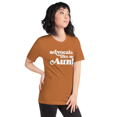 Advocate Like an Aunt Adult Unisex Tee