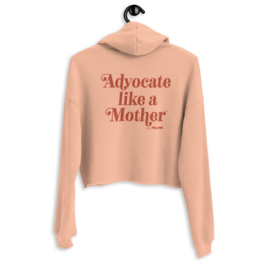 Advocate Like a Mother Peach Crop Hoodie